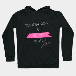 Self Confidence is Always in Style Hoodie